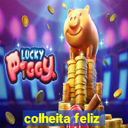 colheita feliz